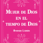 Mujer de Dios en el tiempo de Dios